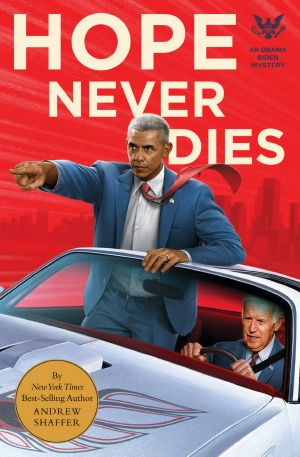 [Obama Biden Mysteries 01] • Hope Never Dies, An Obama Biden Mystery